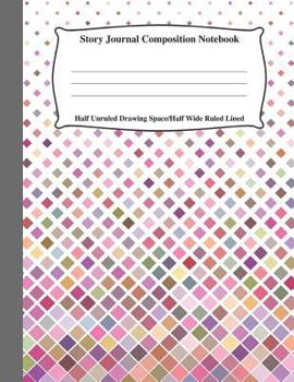 Paperback Story Journal Composition Notebook Half Unruled Drawing Space Half Wide Ruled Lined: Combined Write and Sketch Blank Workbook (Red Diamond Cover) Book