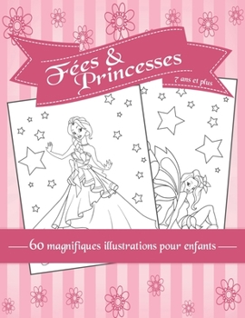 Paperback Fées & Princesses: 60 magnifiques illustrations pour enfants à colorier - coloriage fille - à partir de 7 ans - A4 [French] Book