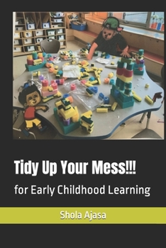 Paperback Tidy Up Your Mess!!!: for Early Childhood Learning Book