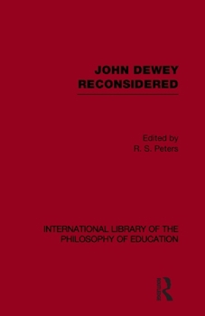 Paperback John Dewey Reconsidered (International Library of the Philosophy of Education Volume 19) Book