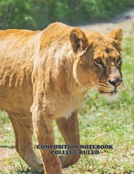 Composition Notebook College Ruled: High School,Lion  , College, Animal, Nature Cover, Cute Composition Notebook, College Notebooks, Girl Boy School ... Book, 8.5 Inch x 11 Inch 104 Pages