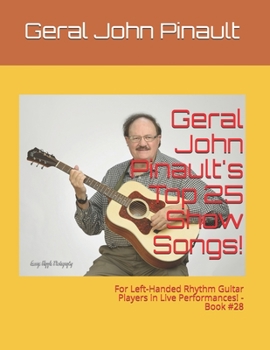 Paperback Geral John Pinault's Top 25 Show Songs!: For Left-Handed Rhythm Guitar Players in Live Performances! - Book #28 Book