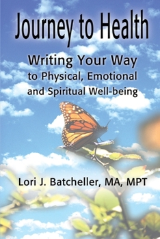 Paperback Journey to Health: Writing Your Way to Physical, Emotional and Spiritual Well-Being Book