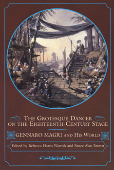 Paperback The Grotesque Dancer on the Eighteenth-Century Stage: Gennaro Magri and His World Book