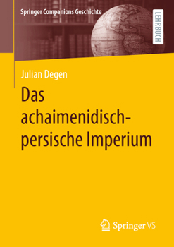 Das achaimenidisch-persische Imperium (Springer Companions Geschichte) (German Edition)