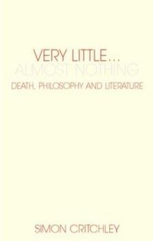 Paperback Very Little... Almost Nothing: Death, Philosophy, and Literature Book