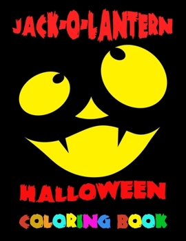 Paperback Jack-O-Lantern Halloween Coloring book: A Spooky Coloring Book For Creative Children: pumpkin face, haunting for Halloween parties, trick or treat, ha [Large Print] Book