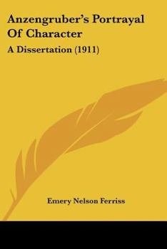 Paperback Anzengruber's Portrayal Of Character: A Dissertation (1911) Book