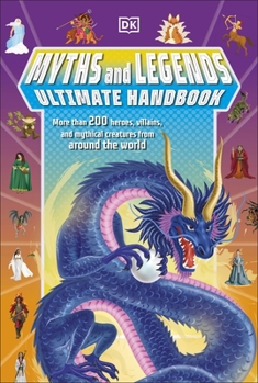 Paperback Myths and Legends Ultimate Handbook: More than 200 Heroes, Villains and Mythical Creatures from Around the World Book