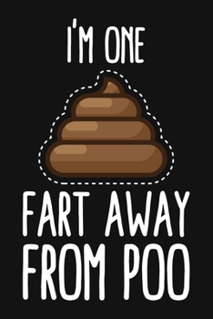 Paperback I'm One Fart Away From Poo: Funny Gag Gift Blank Lined, Dot Grid Journal Book