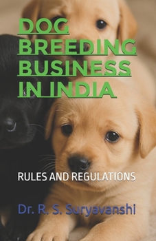 Paperback Dog Breeding Business in India: Rules and Regulations Book
