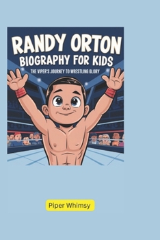 Paperback Randy Orton Biography for Kids: The Viper's Journey to Wrestling Glory Book