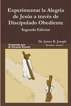 Paperback Experimentar la Alegría de Jesús a través de Discipulado Obediente, Segunda Edicion [Spanish] Book