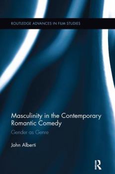 Paperback Masculinity in the Contemporary Romantic Comedy: Gender as Genre Book