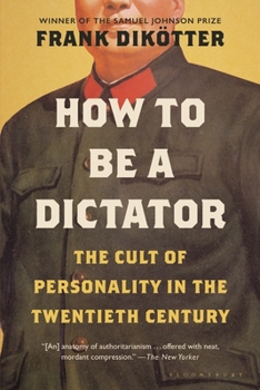 Paperback How to Be a Dictator: The Cult of Personality in the Twentieth Century Book