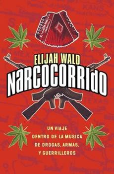 Paperback Narcocorrido Spa: Un Viaje Al Mundo de la Musica de Las Drogas, Armas, Y Guerilleros Book