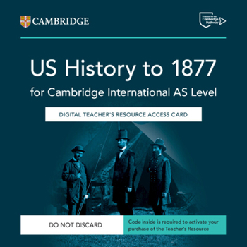 Misc. Cambridge International as Level Us History to 1877 Digital Teacher's Resource Access Card Book