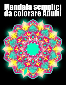 Mandala semplici da colorare Adulti: libro 40 mandalas fiori grande semplici to complessi da colorare per adulti antistress regalo perfetto per il com