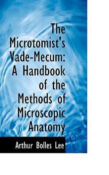 Paperback The Microtomist's Vade-Mecum: A Handbook of the Methods of Microscopic Anatomy Book