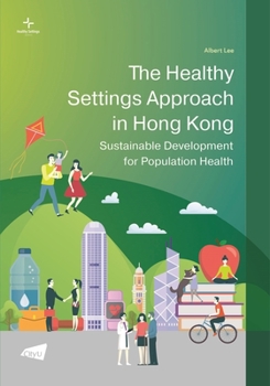 Paperback The Healthy Settings Approach in Hong Kong: Sustainable Development for Population Health Book