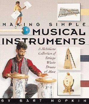 Paperback Making Simple Musical Instruments: A Melodious Collection of Strings, Winds, Drums & More Book