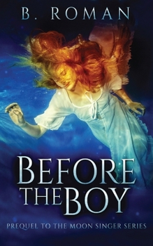 Paperback Before The Boy: The Prequel To The Moon Singer Trilogy Book