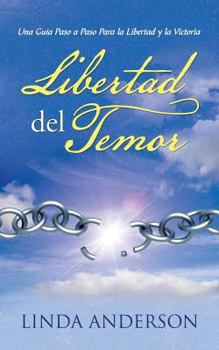 Paperback Libertad del Temor: Una Guia Paso a Paso Para La Libertad y La Victoria [Spanish] Book