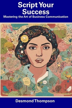 Paperback Script Your Success: Mastering the Art of Business Communication Book