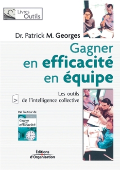 Paperback Gagner en efficacité en équipe: Les outils de l'intelligence collective [French] Book