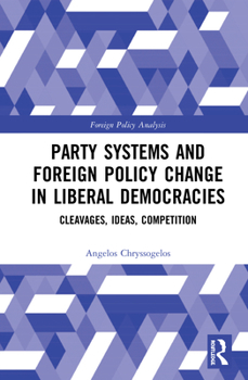 Paperback Party Systems and Foreign Policy Change in Liberal Democracies: Cleavages, Ideas, Competition Book