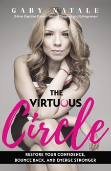 Paperback The Virtuous Circle: Restore Your Confidence, Bounce Back, and Emerge Stronger Book