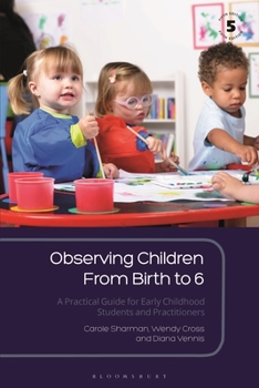 Paperback Observing Children from Birth to 6: A Practical Guide for Early Childhood Students and Practitioners Book