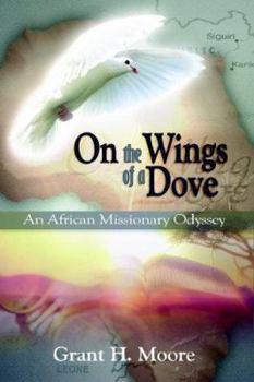 Hardcover On the Wings of a Dove: An African Missionary Odyssey Book