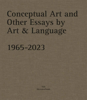 Hardcover Conceptual Art and Other Essays by Art & Language. 1965-2023 Book
