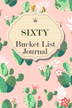 Paperback Sixty Bucket List Journal: 100 Bucket List Guided Journal Gift For 60th Birthday For Women Turning 60 Years Old Book