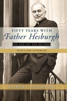 Paperback Fifty Years with Father Hesburgh: On and Off the Record Book
