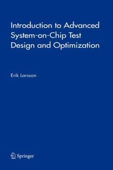 Hardcover Introduction to Advanced System-On-Chip Test Design and Optimization Book