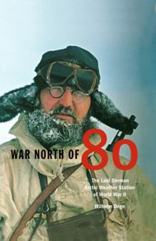 Hardcover War North Of 80: The Last German Arctic Weather Station Of World War II (Northern Lights) Book