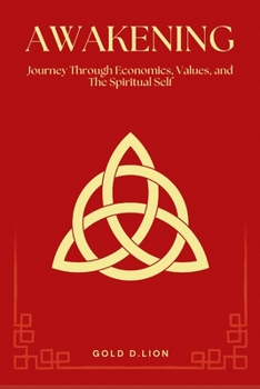 Awakening: Journey Through Economics, Values, and The Spiritual Self