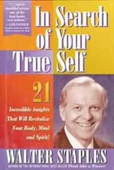 Hardcover In Search of Your True Self: 21 Incredible Insights That Will Revitalize Your Body, Mind, and Spirit Book