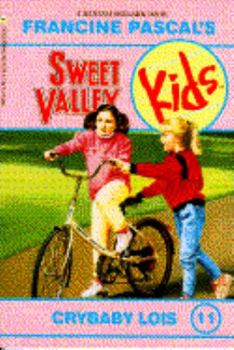 Crybaby Lois (Sweet Valley Kids, #11) - Book #11 of the Sweet Valley Kids