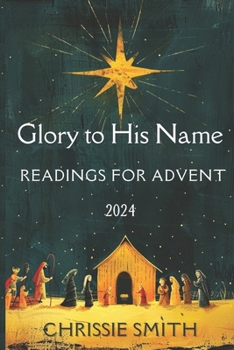 Paperback Glory to His Name: Readings for Advent Book