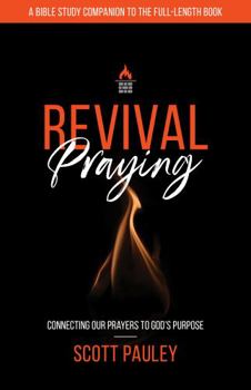 Revival Praying Bible Study Companion : Connecting Our Prayers to God's Purpose