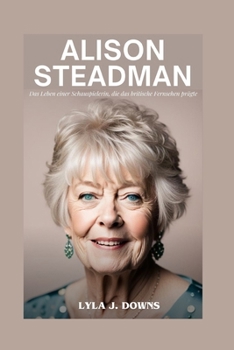 Paperback Alison Steadman: Das Leben einer Schauspielerin, die das britische Fernsehen prägte [German] Book