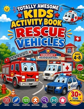 Paperback Totally Awesome Kids Activity Book: Rescue Vehicles: Emergency Vehicles Book