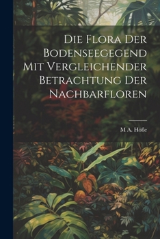 Paperback Die Flora der Bodenseegegend mit vergleichender Betrachtung der Nachbarfloren [German] Book