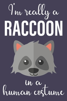Paperback I'm Really A Raccoon In A Human Costume: Funny Notebook For Raccoon Lovers: Lined Notepad/Journal For Writing Notes, Raccoon Gift Book