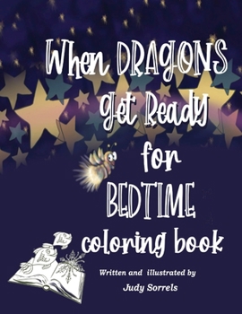 Paperback When Dragons Get Ready for Bedtime Coloring Book