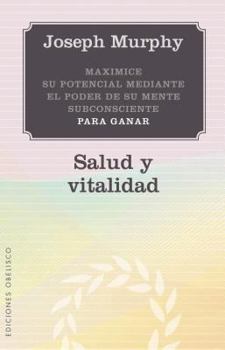 Paperback Maximice su Potencial Mediante el Poder de su Mente Subconsciente Para Ganar Salud y Vitalidad [Spanish] Book