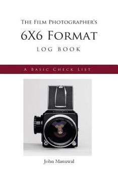 Paperback The Film Photographer's 6x6 Format LOG BOOK: A Basic Checklist Book